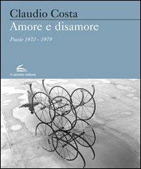 Amore e sisamore. Poesie (1970-1979) di Claudio Costa edito da Il Canneto Editore
