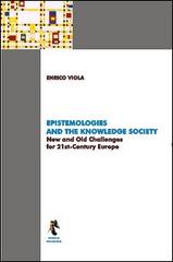 Epistemologies and knowledge society. New and old challenges for 21st-century Europe di Enrico Viola edito da Bonanno
