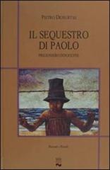 Il sequestro di Paolo. Prigioniero innocente di Pietro Demurtas edito da Susil Edizioni