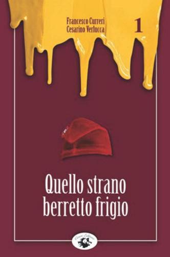 Quello strano berretto frigio di Francesco Curreri, Cesarino Verlucca edito da Conti (Morgex)