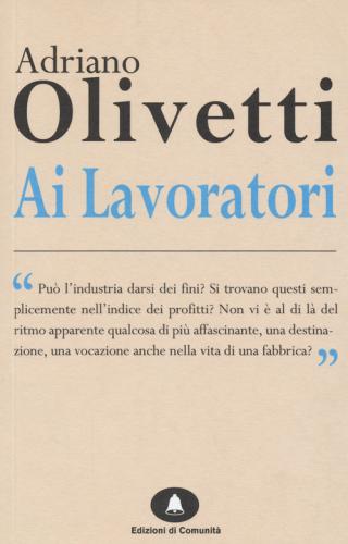 Ai lavoratori di Adriano Olivetti edito da Edizioni di Comunità