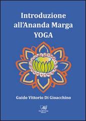 Introduzione all'Ananda Marga Yoga di Guido V. Di Gioacchino edito da Il Sole d'Oriente