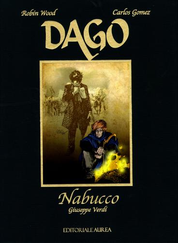 Nabucco. Giuseppe Verdi. Dago di Robin Wood, Carlos E. Gomez edito da Aurea Books and Comix