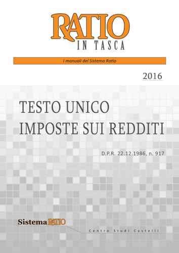 Testo unico imposte sui redditi 2016 edito da Centro Studi Castelli