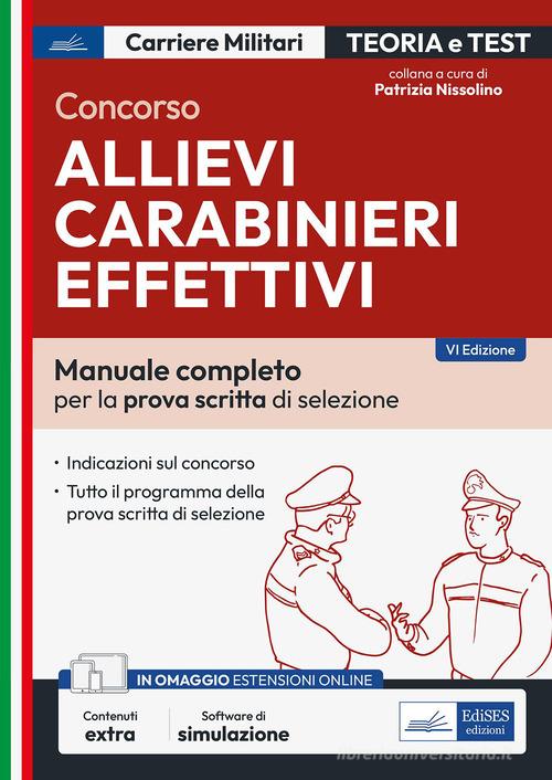 Concorso allievi carabinieri effettivi. Manuale completo per la prova scritta di selezione. Con espansione online. Con software di simulazione edito da Edises professioni & concorsi
