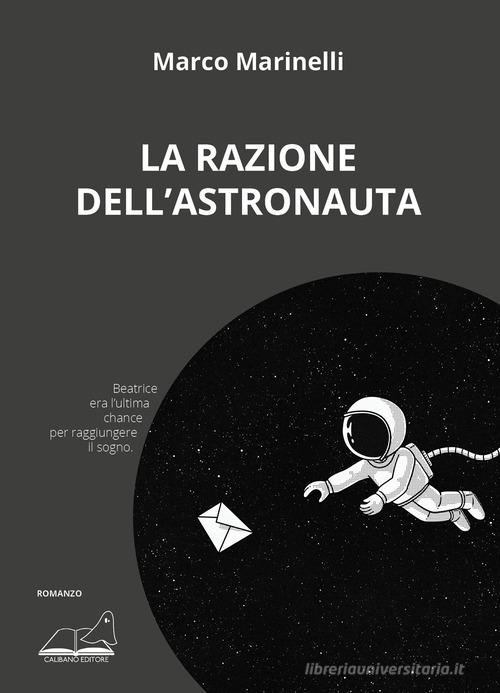 La razione dell'astronauta di Marco Marinelli edito da Calibano