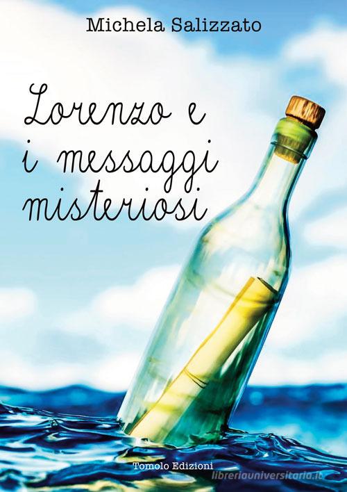 Lorenzo e i messaggi misteriosi di Michela Salizzato edito da Tomolo Edizioni