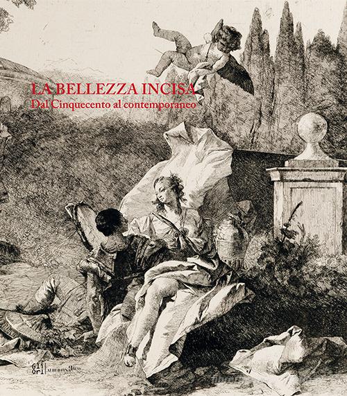 La bellezza incisa. Dal Cinquecento al contemporaneo di Franco Fanelli, Antonio Musiari, Sonia Gavazza edito da Gli Ori