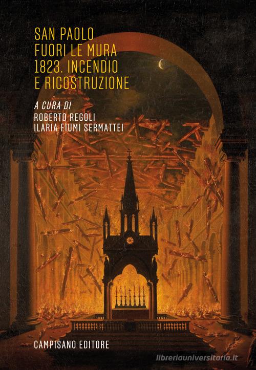 San Paolo fuori le mura 1823. Incendio e ricostruzione edito da Campisano Editore