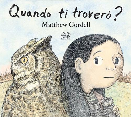 Quando ti troverò? Ediz. a colori di Matthew Cordell edito da Clichy
