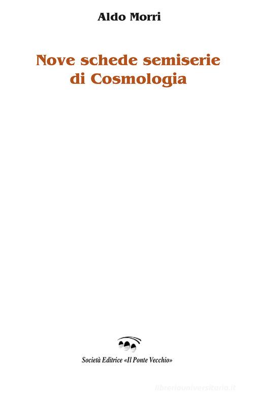 Nove schede semiserie di cosmologia di Aldo Morri edito da Il Ponte Vecchio