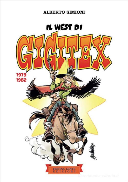 Il West di Gigitex. 1979-1982. Ediz. illustrata di Alberto Simioni edito da Festina Lente Edizioni