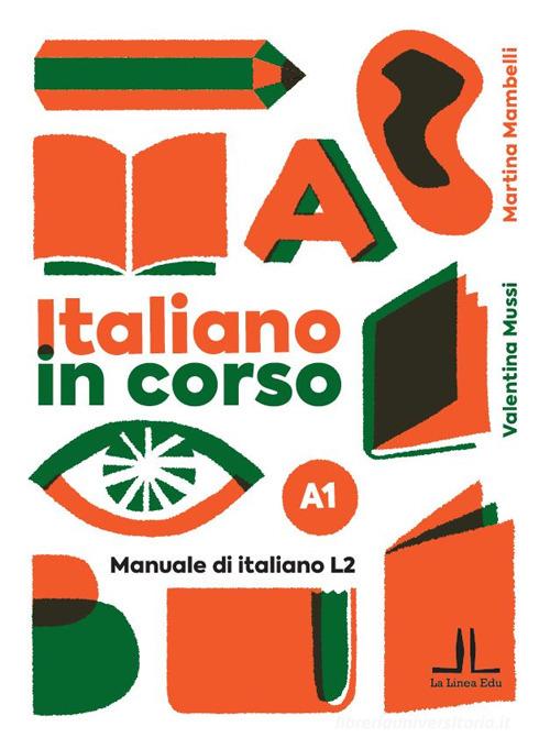 Italiano in corso A1. Manuale di italiano L2 di Martina Mambelli, Valentina  Mussi - 9791281640009 in Materiale e testi