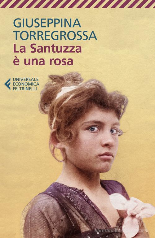 Libro La Santuzza è una rosa di Giuseppina Torregrossa Universale economica di Feltrinelli