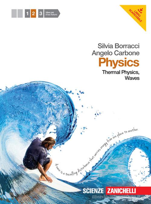 Physics. Per le Scuole superiori. Con espansione online vol.2 di Eleonora Anzola, Silvia Borracci, Angelo Carbone edito da Zanichelli