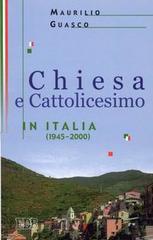 Chiesa e Cattolicesimo in Italia (1945-2000) di Maurilio Guasco edito da EDB