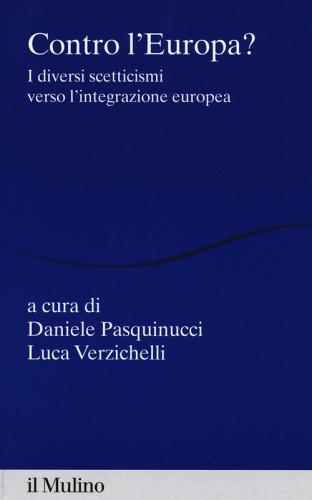 Contro l'Europa? I diversi scetticismi verso l'integrazione europea edito da Il Mulino