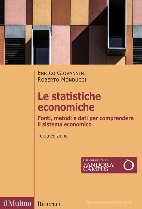 Le statistiche economiche. Fonti, metodi e dati per comprendere il sistema economico. Nuova ediz. di Enrico Giovannini, Roberto Monducci edito da Il Mulino