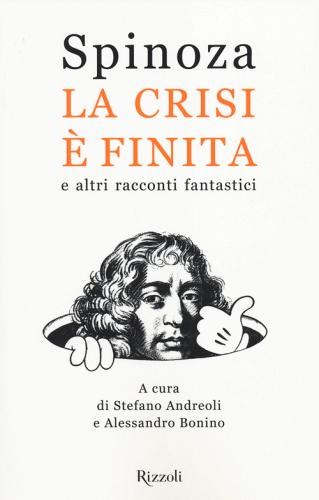 La crisi è finita e altri racconti fantastici di Spinoza.it edito da Rizzoli