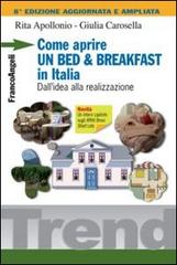 Come aprire un bed & breakfast in Italia. Dall'idea alla realizzazione di Rita Apollonio, Giulia Carosella edito da Franco Angeli