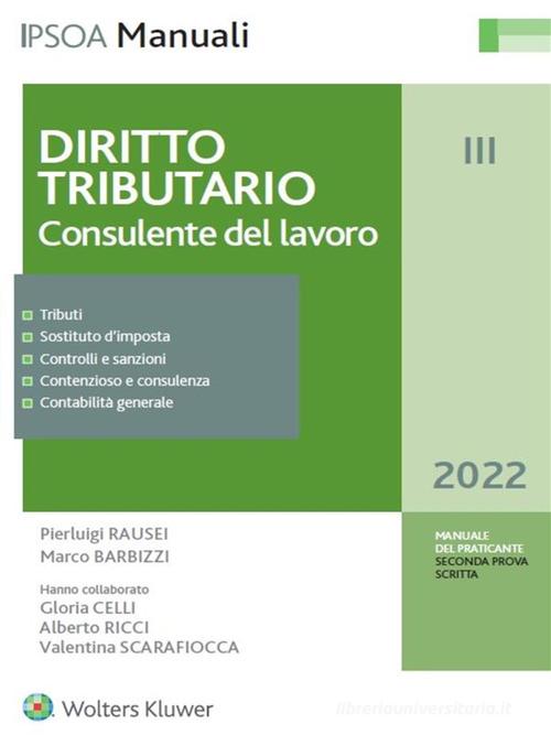Diritto tributario 2022. Consulente del lavoro di Pierluigi Rausei, Pierluigi Antonini, Marco Barbizzi edito da Ipsoa