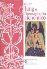 Jung e l'immaginario alchemico di Jeffrey Raff edito da Edizioni Mediterranee