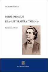 Mihai Eminescu e la «Letteratura italiana». Ricezione e confronti di Giuseppe Manitta edito da Il Convivio