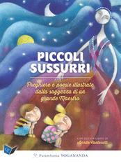 Piccoli sussurri. Preghiere e poesie illustrate dalla saggezza di un grande Maestro di Yogananda (Swami) Paramhansa edito da Ananda Edizioni