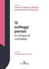 12 solfeggi parlati in chiave di contralto di Gregorio Maria Paone edito da Edizioni Efesto