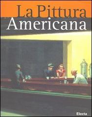La pittura americana. Ediz. illustrata edito da Mondadori Electa