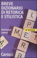Breve dizionario di retorica e stilistica di Gianfranca Lavezzi edito da Carocci