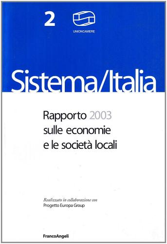 Sistema Italia. Rapporto 2003 sulle economie e le società locali edito da Franco Angeli