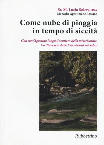 Come nube di pioggia in tempo di siccità. Con sant'Agostino lungo il sentiero della misericordia. Un itinerario dalle Esposizioni sui Salmi di Lucia Solera edito da Rubbettino