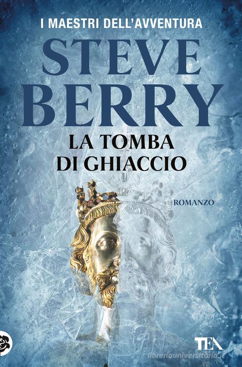 Libro La tomba di ghiaccio di Steve Berry I maestri dell'avventura di TEA