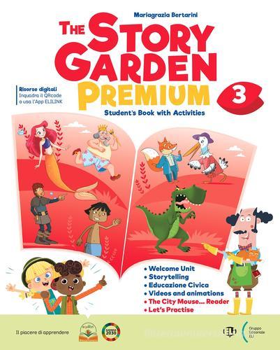 The story garden premium. Student's book. With Citizen story, Let's practice. Per la Scuola elementare. Con espansione online vol. 3 di Mariagrazia Bertarini edito da ELI