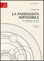 La passeggiata impossibile. Martin Heidegger e Paul Celan tra il niente e la poesia di Cesare Catà edito da Aracne