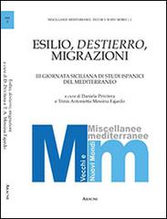 Esilio, destierro, migrazioni. 3° Giornata siciliana di studi ispanici del Mediterraneo. Ediz. italiana e spagnola edito da Aracne