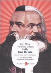 India, Cina, Russia. Le premesse per tre rivoluzioni di Karl Marx, Friedrich Engels edito da Il Saggiatore