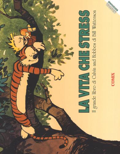 La vita che stress. Il grande libro di Calvin and Hobbes. Nuova ediz. di Bill Watterson edito da Franco Cosimo Panini