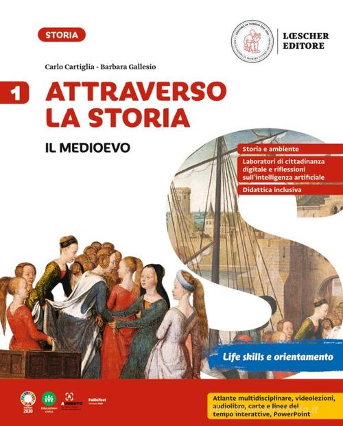 Attraverso la storia. Per la Scuola media. Con e-book. Con espansione online vol. 1 di Carlo Cartiglia, Barbara Gallesio edito da Loescher