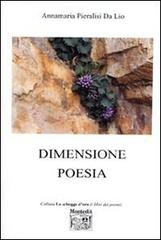 Dimensione poesia di Annamaria Pieralisi Da Lio edito da Montedit