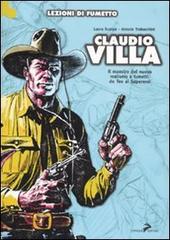 Claudio Villa. Il maestro del nuovo realismo a fumetti: da Tex ai Supereroi. Ediz. illustrata di Laura Scarpa, Alessio Trabacchini, Claudio Villa edito da Coniglio Editore