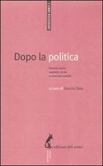 Dopo la politica. Democrazia, società civile e crisi dei partiti edito da Edizioni dell'Asino