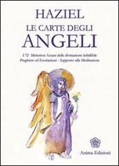 Le carte degli angeli. I 72 misteriosi arcani della divinazione infallibile. Preghiere ed esortazioni. Supporto alla meditazione. Con gadget di Haziel edito da Anima Edizioni