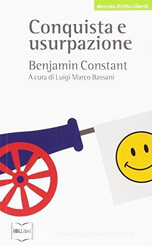 Conquista e usurpazione di Benjamin Constant edito da IBL Libri