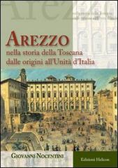 Arezzo nella storia all'Unità d'Italia di Giovanni Nocentini edito da Helicon