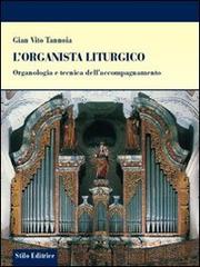 L' organista liturgico. Organologia e tecnica dell'accompagnamento di G. Vito Tannoia edito da Stilo