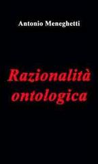 Razionalità ontologica di Antonio Meneghetti edito da Psicologica Editrice