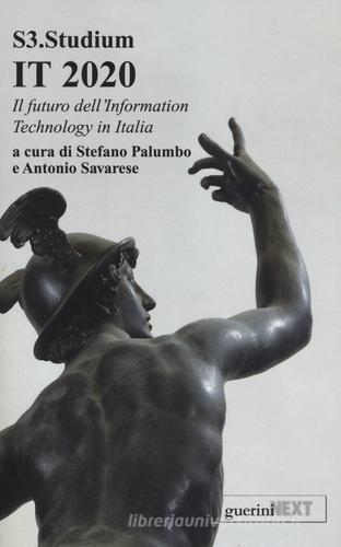 IT 2020. Il futuro dell'Information Technology in Italia edito da Guerini Next