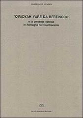 Ovadyah Yare da Bertinoro e la presenza ebraica in Romagna nel Quatt rocento. Atti del Convegno (Bertinoro, 17-18 maggio 1988) edito da Zamorani
